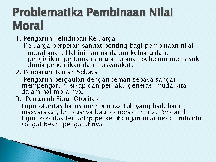 Problematika Pembinaan Nilai Moral 1. Pengaruh Kehidupan Keluarga berperan sangat penting bagi pembinaan nilai