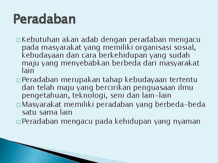 Peradaban � Kebutuhan akan adab dengan peradaban mengacu pada masyarakat yang memiliki organisasi sosial,