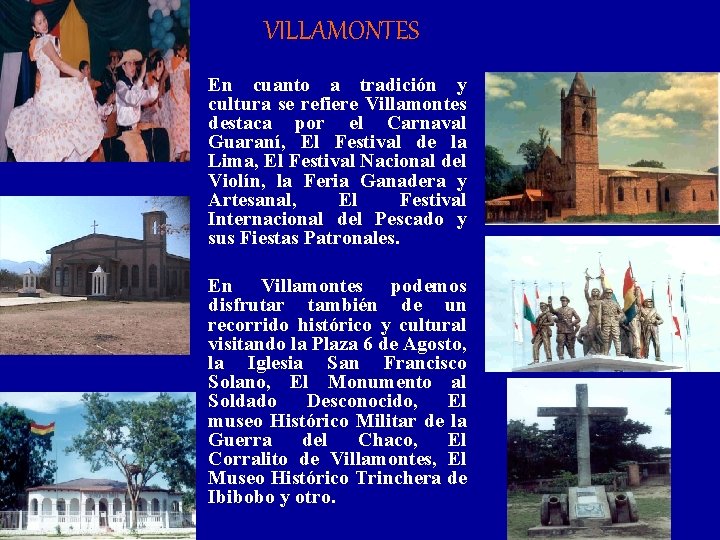 VILLAMONTES En cuanto a tradición y cultura se refiere Villamontes destaca por el Carnaval