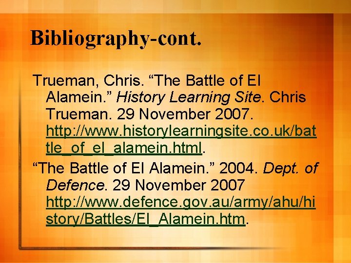Bibliography-cont. Trueman, Chris. “The Battle of El Alamein. ” History Learning Site. Chris Trueman.