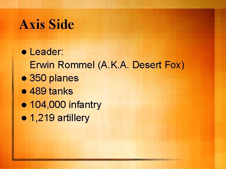 Axis Side l Leader: Erwin Rommel (A. K. A. Desert Fox) l 350 planes