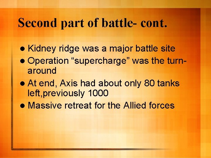 Second part of battle- cont. l Kidney ridge was a major battle site l