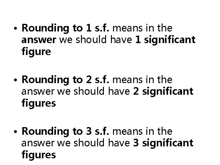  • Rounding to 1 s. f. means in the answer we should have