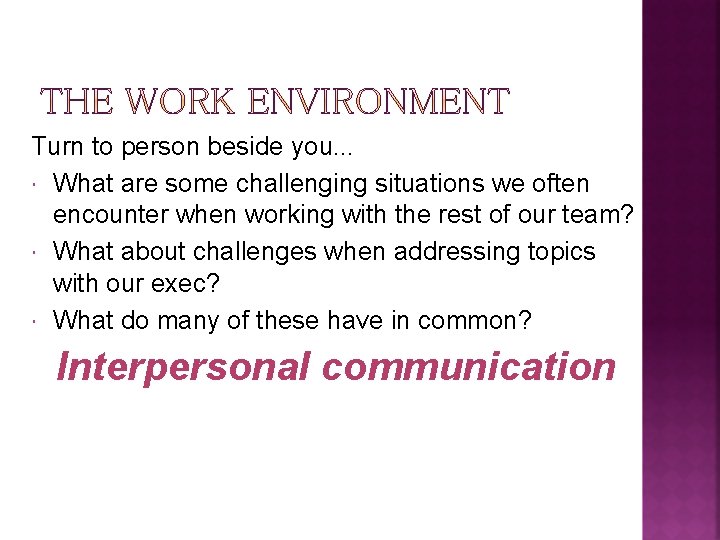 Turn to person beside you. . . What are some challenging situations we often