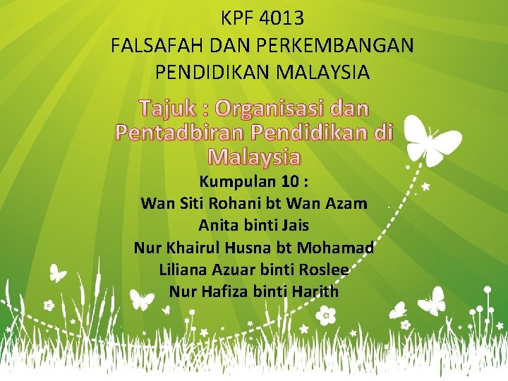 KPF 4013 FALSAFAH DAN PERKEMBANGAN PENDIDIKAN MALAYSIA Tajuk : Organisasi dan Pentadbiran Pendidikan di