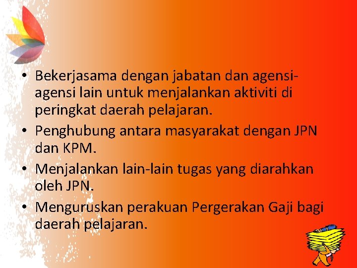  • Bekerjasama dengan jabatan dan agensi lain untuk menjalankan aktiviti di peringkat daerah