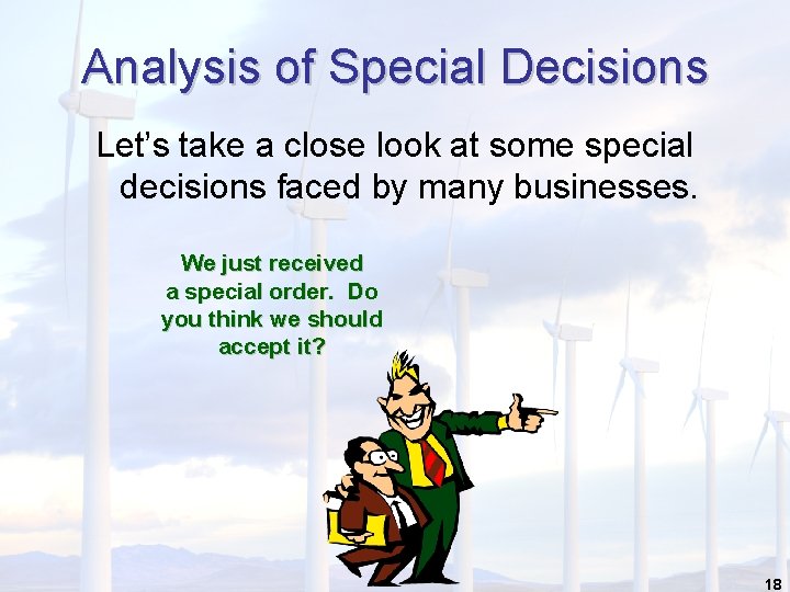 Analysis of Special Decisions Let’s take a close look at some special decisions faced