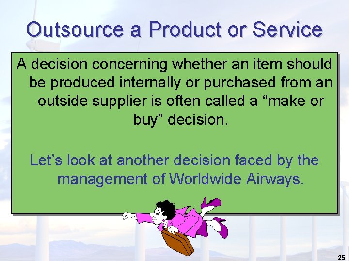 Outsource a Product or Service A decision concerning whether an item should be produced