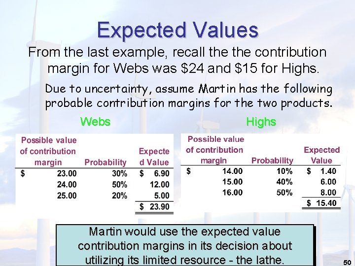 Expected Values From the last example, recall the contribution margin for Webs was $24