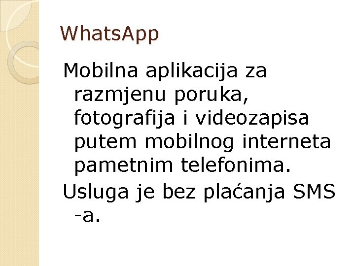 Whats. App Mobilna aplikacija za razmjenu poruka, fotografija i videozapisa putem mobilnog interneta pametnim