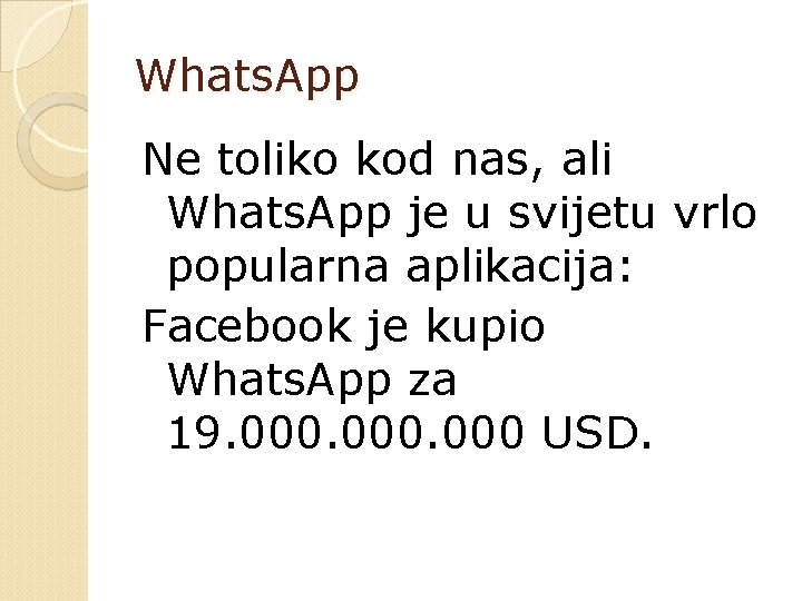 Whats. App Ne toliko kod nas, ali Whats. App je u svijetu vrlo popularna