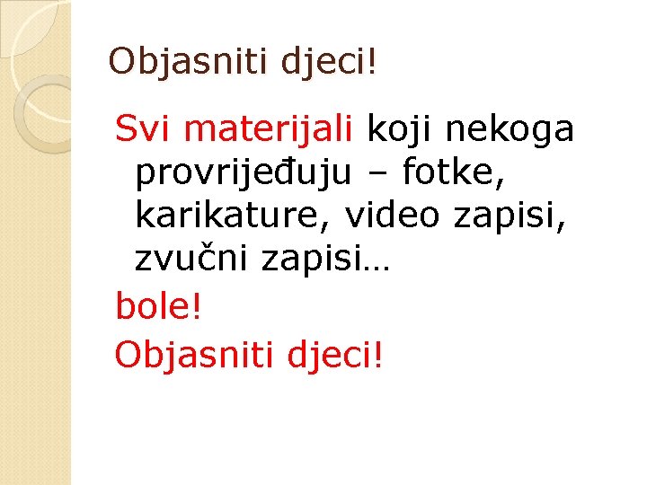 Objasniti djeci! Svi materijali koji nekoga provrijeđuju – fotke, karikature, video zapisi, zvučni zapisi…