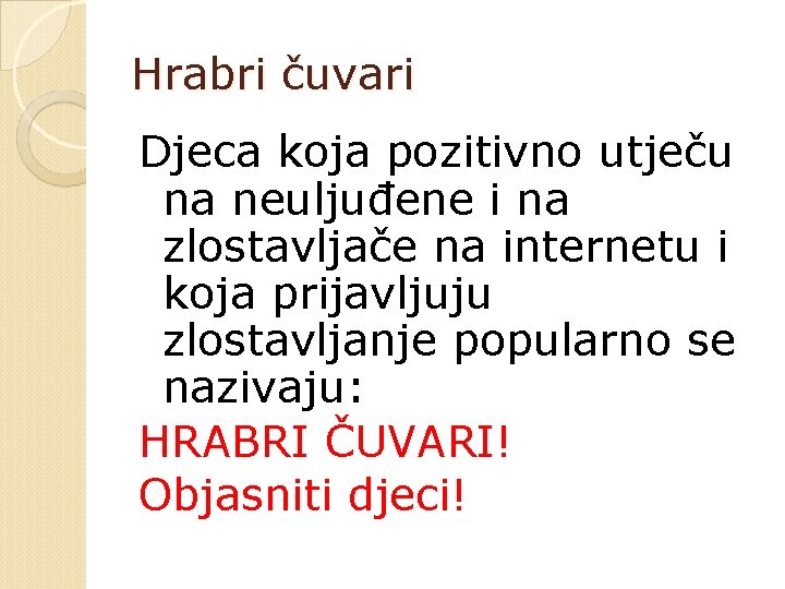 Hrabri čuvari Djeca koja pozitivno utječu na neuljuđene i na zlostavljače na internetu i