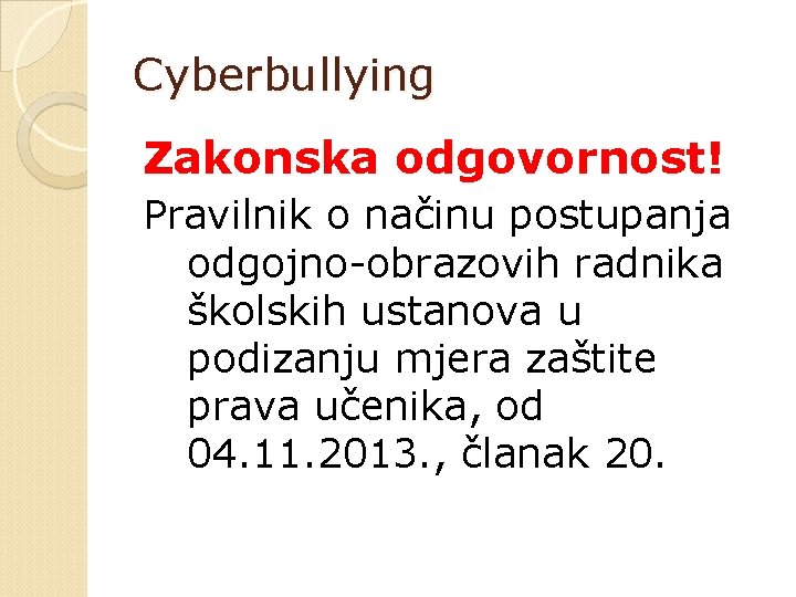 Cyberbullying Zakonska odgovornost! Pravilnik o načinu postupanja odgojno-obrazovih radnika školskih ustanova u podizanju mjera