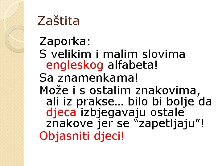 Zaštita Zaporka: S velikim i malim slovima engleskog alfabeta! Sa znamenkama! Može i s