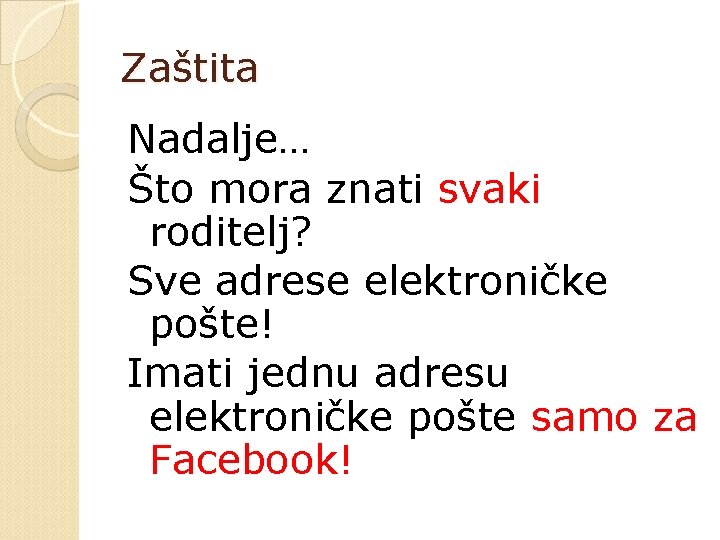 Zaštita Nadalje… Što mora znati svaki roditelj? Sve adrese elektroničke pošte! Imati jednu adresu