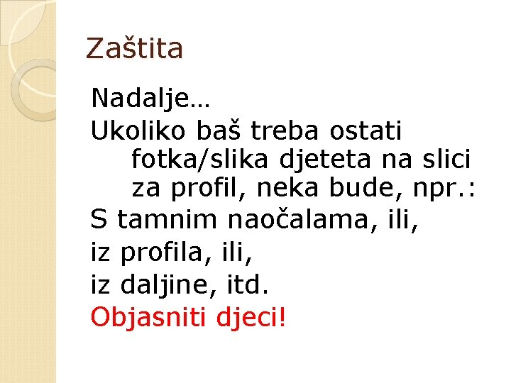Zaštita Nadalje… Ukoliko baš treba ostati fotka/slika djeteta na slici za profil, neka bude,
