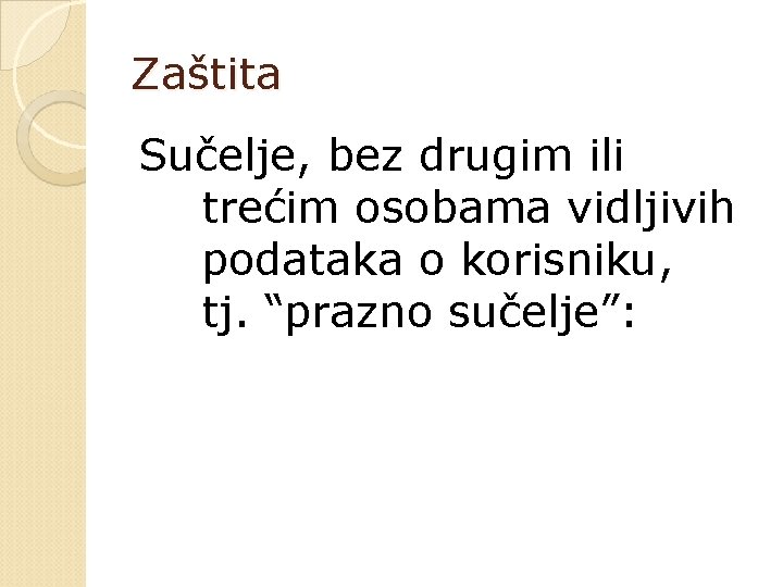 Zaštita Sučelje, bez drugim ili trećim osobama vidljivih podataka o korisniku, tj. “prazno sučelje”: