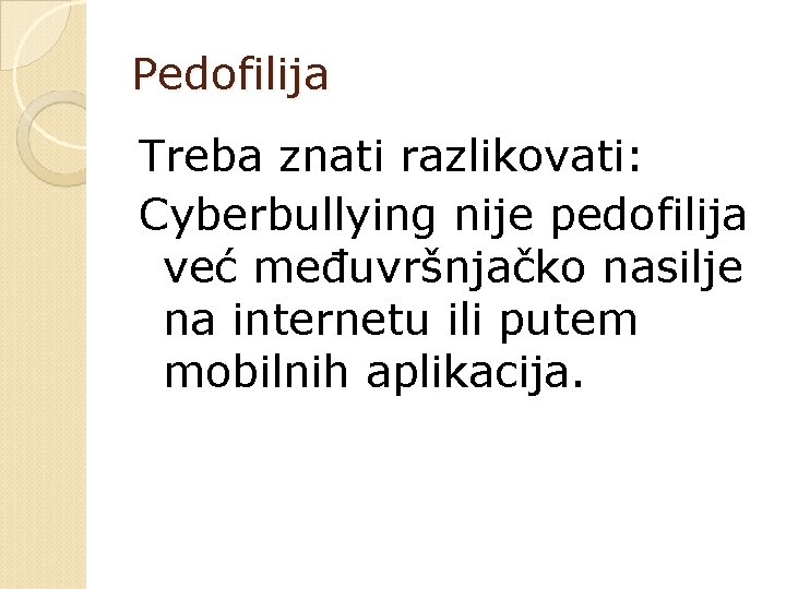 Pedofilija Treba znati razlikovati: Cyberbullying nije pedofilija već međuvršnjačko nasilje na internetu ili putem