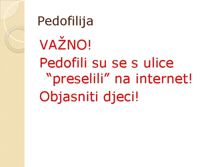 Pedofilija VAŽNO! Pedofili su se s ulice “preselili” na internet! Objasniti djeci! 