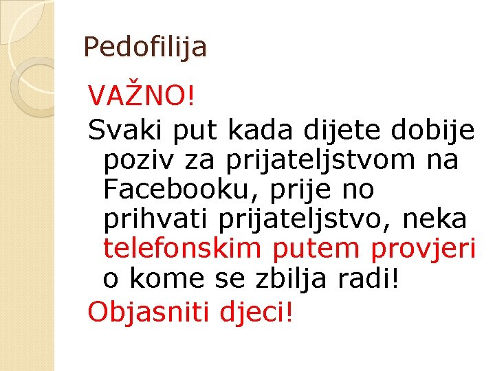 Pedofilija VAŽNO! Svaki put kada dijete dobije poziv za prijateljstvom na Facebooku, prije no