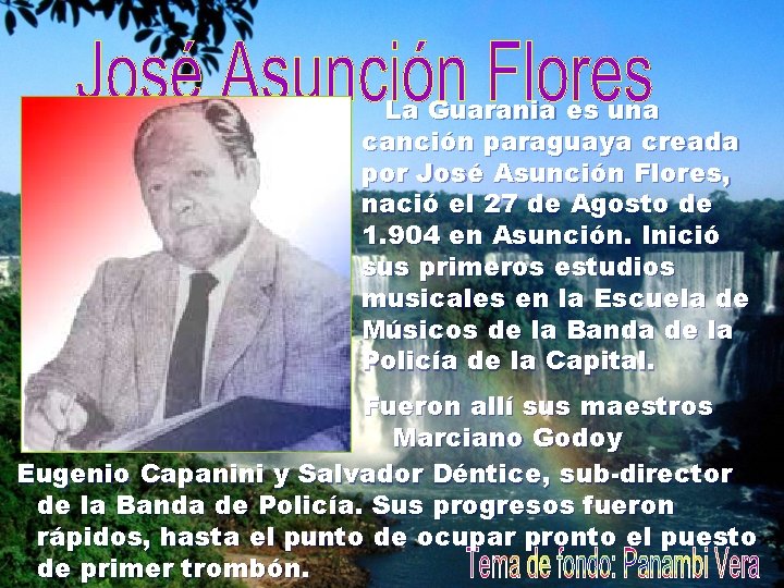 La Guarania es una canción paraguaya creada por José Asunción Flores, nació el 27