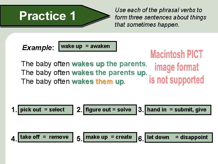 Use each of the phrasal verbs to form three sentences about things that sometimes