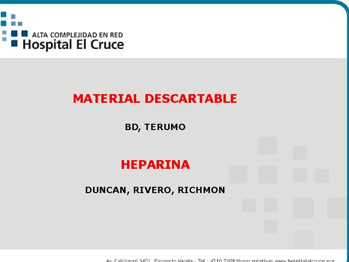 MATERIAL DESCARTABLE BD, TERUMO HEPARINA DUNCAN, RIVERO, RICHMON 