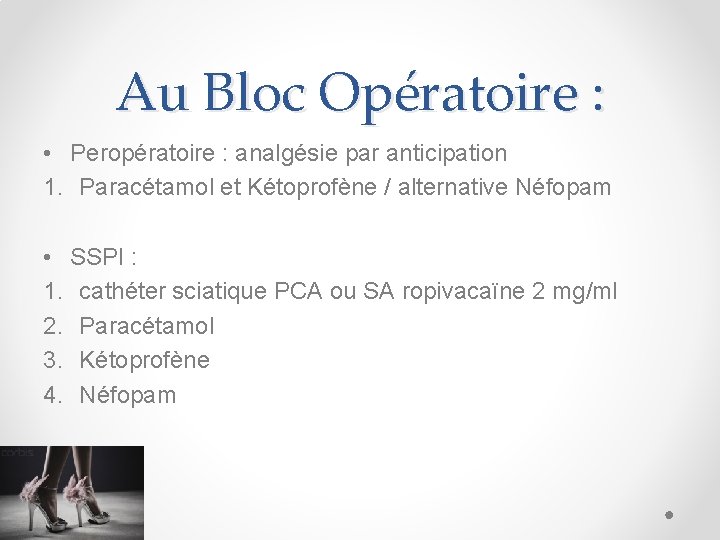 Au Bloc Opératoire : • Peropératoire : analgésie par anticipation 1. Paracétamol et Kétoprofène