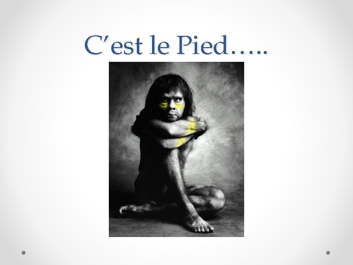 C’est le Pied…. . 