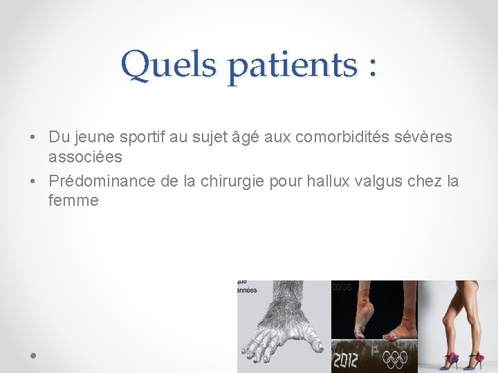 Quels patients : • Du jeune sportif au sujet âgé aux comorbidités sévères associées