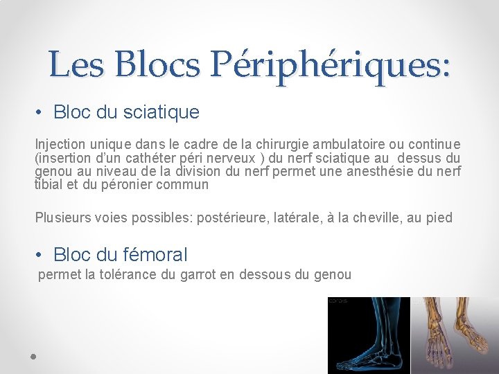 Les Blocs Périphériques: • Bloc du sciatique Injection unique dans le cadre de la
