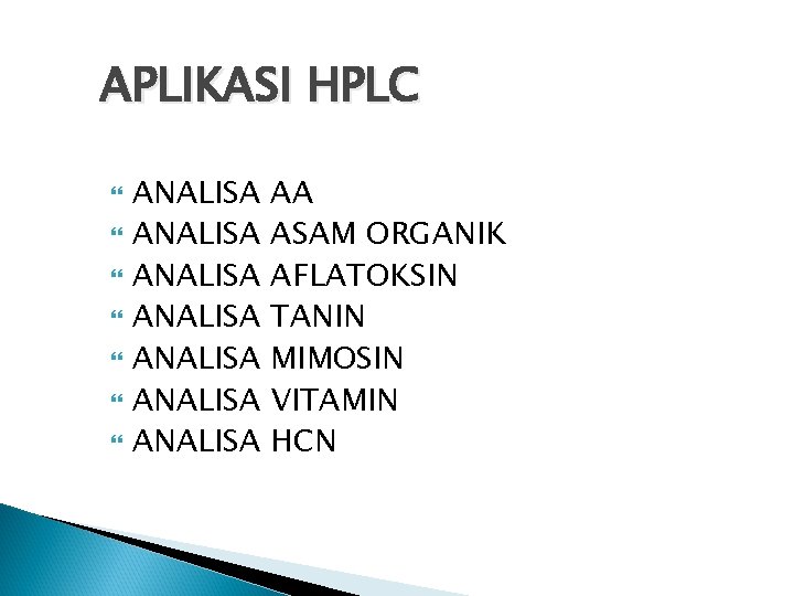 APLIKASI HPLC ANALISA ANALISA AA ASAM ORGANIK AFLATOKSIN TANIN MIMOSIN VITAMIN HCN 