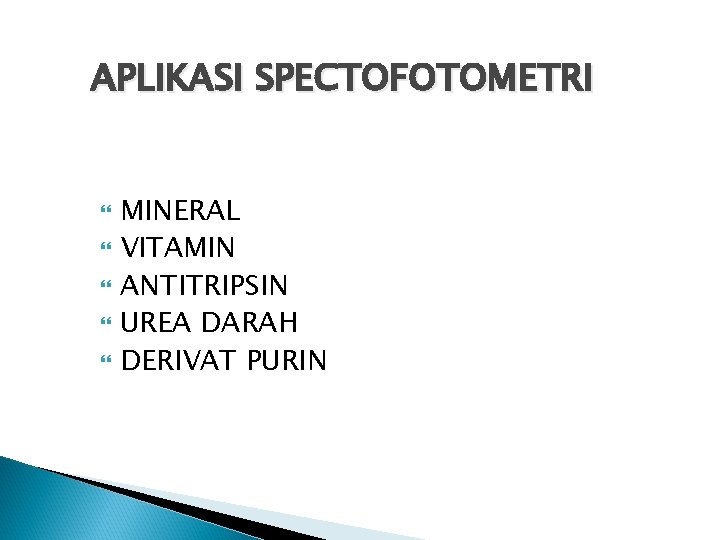 APLIKASI SPECTOFOTOMETRI MINERAL VITAMIN ANTITRIPSIN UREA DARAH DERIVAT PURIN 