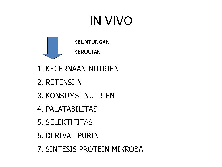 IN VIVO KEUNTUNGAN KERUGIAN 1. KECERNAAN NUTRIEN 2. RETENSI N 3. KONSUMSI NUTRIEN 4.