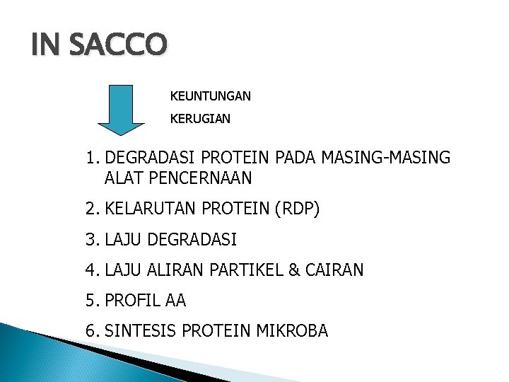 IN SACCO KEUNTUNGAN KERUGIAN 1. DEGRADASI PROTEIN PADA MASING-MASING ALAT PENCERNAAN 2. KELARUTAN PROTEIN