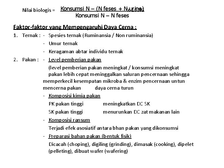 Konsumsi N – (N feses + N urine) Nilai biologis = X 100% Konsumsi