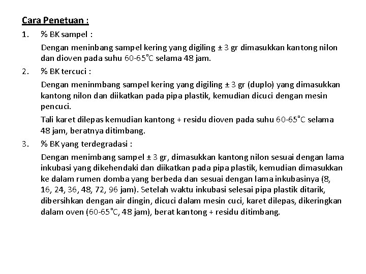 Cara Penetuan : 1. 2. 3. % BK sampel : Dengan meninbang sampel kering