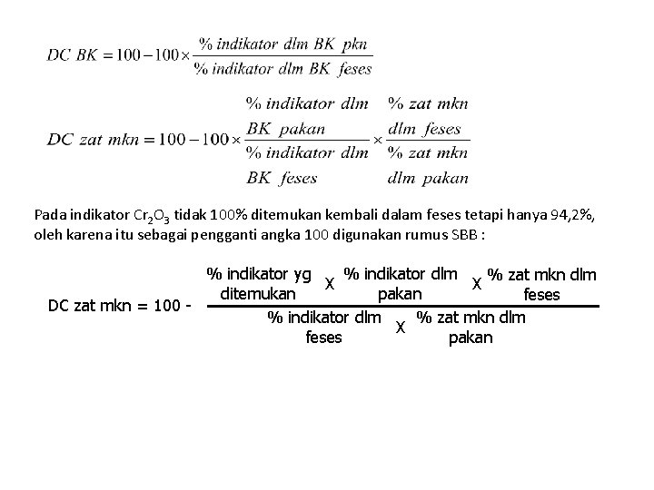 Pada indikator Cr 2 O 3 tidak 100% ditemukan kembali dalam feses tetapi hanya