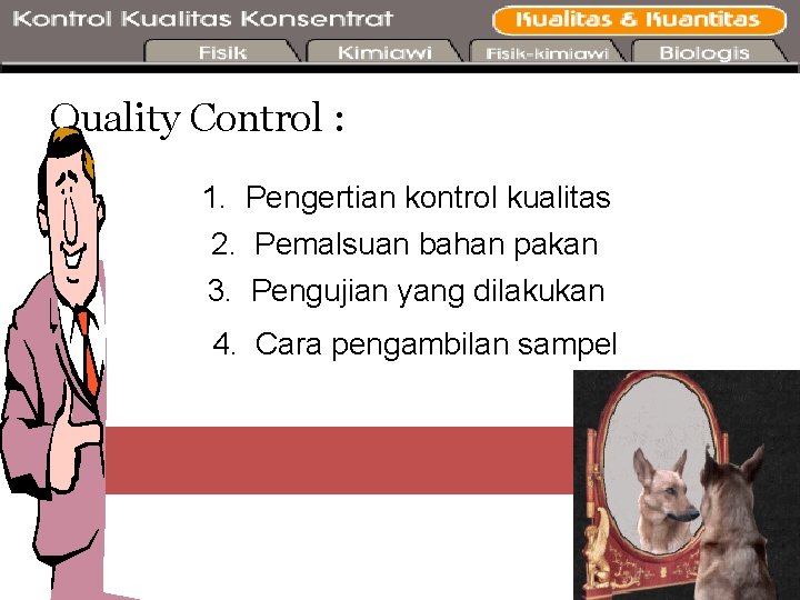 Quality Control : 1. Pengertian kontrol kualitas 2. Pemalsuan bahan pakan 3. Pengujian yang