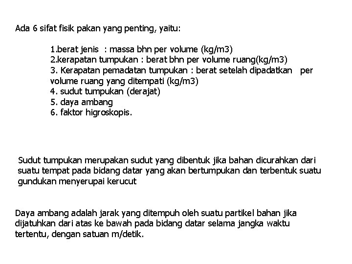 Ada 6 sifat fisik pakan yang penting, yaitu: 1. berat jenis : massa bhn