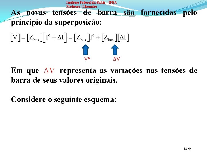 Instituto Federal da Bahia – IFBA Professor: Lissandro As novas tensões de barra são