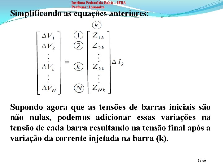 Instituto Federal da Bahia – IFBA Professor: Lissandro Simplificando as equações anteriores: Supondo agora