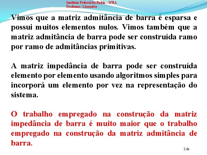 Instituto Federal da Bahia – IFBA Professor: Lissandro Vimos que a matriz admitância de