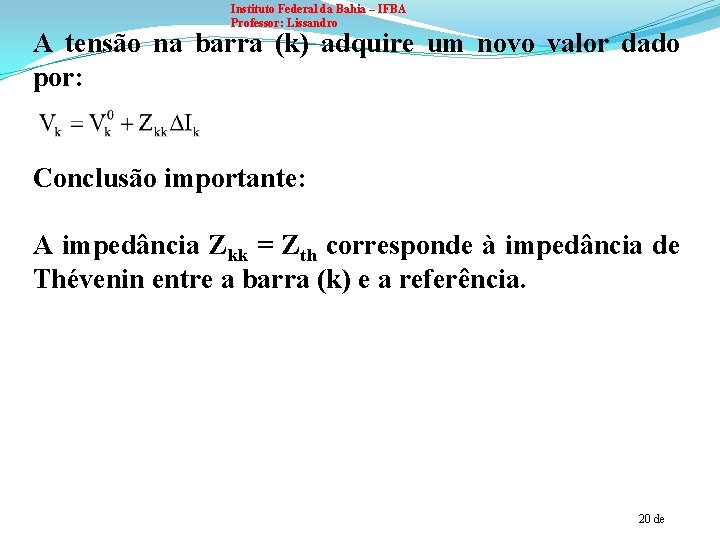 Instituto Federal da Bahia – IFBA Professor: Lissandro A tensão na barra (k) adquire