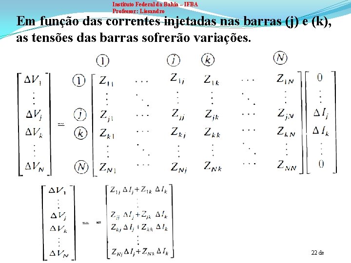 Instituto Federal da Bahia – IFBA Professor: Lissandro Em função das correntes injetadas nas