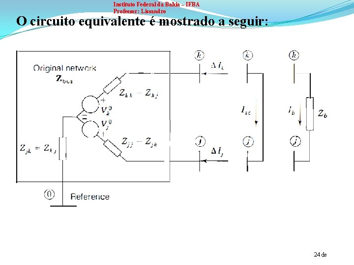 Instituto Federal da Bahia – IFBA Professor: Lissandro O circuito equivalente é mostrado a