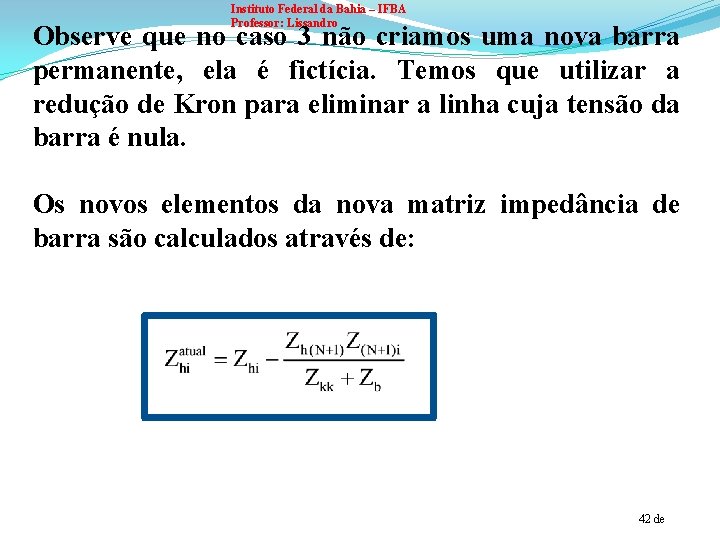 Instituto Federal da Bahia – IFBA Professor: Lissandro Observe que no caso 3 não