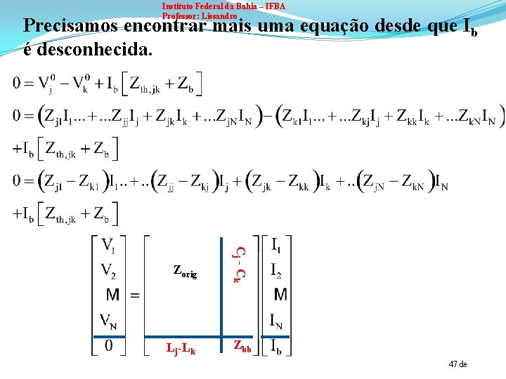 Instituto Federal da Bahia – IFBA Professor: Lissandro Precisamos encontrar mais uma equação desde