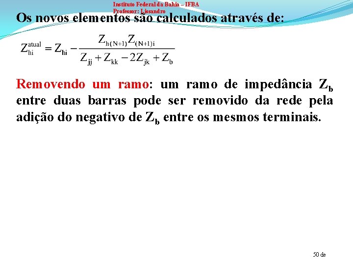 Instituto Federal da Bahia – IFBA Professor: Lissandro Os novos elementos são calculados através